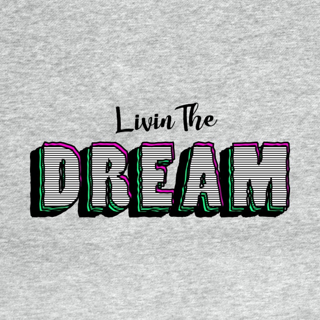 Livin The Dream by CreativeSage